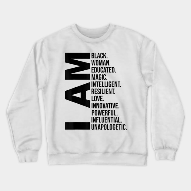 I Am Black Woman Black History Month Educated Black Girl T shirt Crewneck Sweatshirt by Tisine